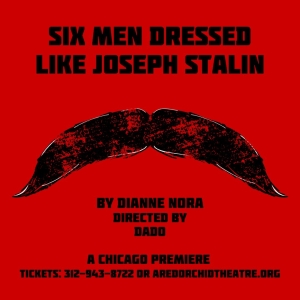 Chicago Premiere of SIX MEN DRESSED LIKE JOSEPH STALIN to be Presented at A Red Orchid The Photo