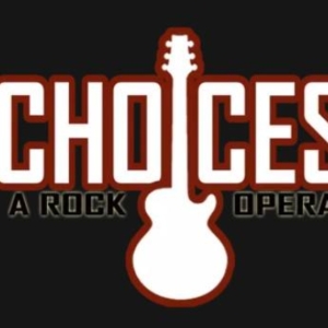 CHOICES: A ROCK OPERA to Take the Stage at Emelin Theater for a Limited Run Photo