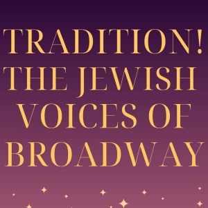 TRADITION! THE JEWISH VOICES OF BROADWAY to be Presented at 54 Below Photo