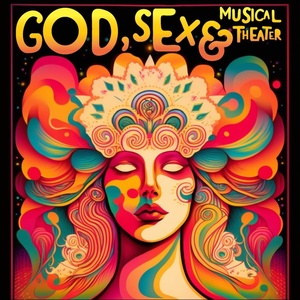Gina Naomi Baez, Becca Suskauer and More to Star in GOD, SEX, AND MUSICAL THEATER Ind Video