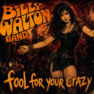 Billy Walton Band to Release 'Fool For Your Crazy' Single, Launch UK Tour October 8 Photo