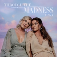 Maddie & Tae Announce 'Through the Madness Vol. 2' Photo