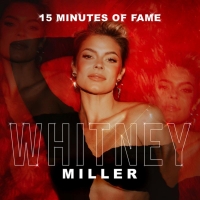 Whitney Miller Releases New Single '15 Minutes of Fame' Photo