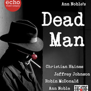 Ann Noble's DEAD MAN to be Presented at Echo Theater Company Photo