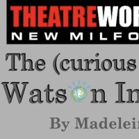 Theatreworks New Milford to Present THE (CURIOUS CASE OF THE) WATSON INTELLIGENCE…