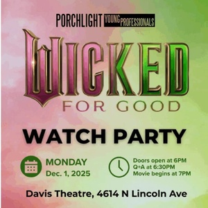 Porchlight Young Professionals to Host A WICKED: FOR GOOD WATCH PARTY At The Davis…