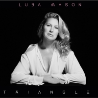 BWW CD Review: Luba Mason Reaches New Heights In Musical Artistry With TRIANGLE Video