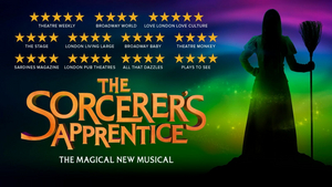 THE SORCERER'S APPRENTICE- Strictly Limited Season for the Magical New Musical Image