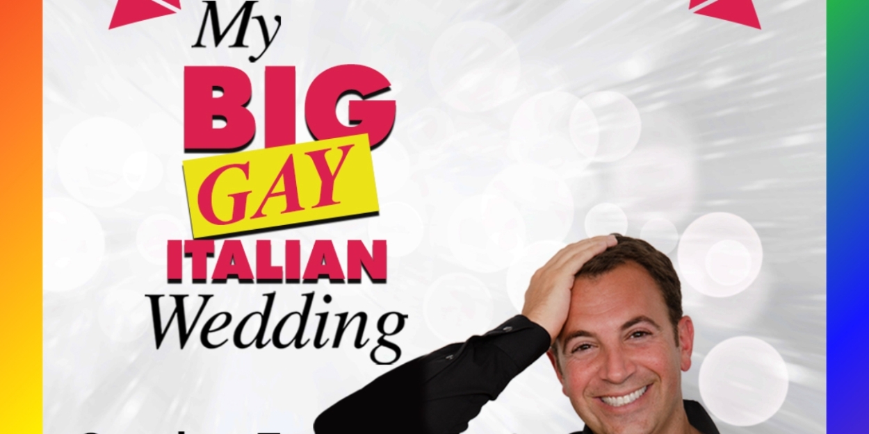 MY BIG GAY ITALIAN WEDDING Set For 20th Anniversary Celebration Performance At Ocean Resort And Casino 