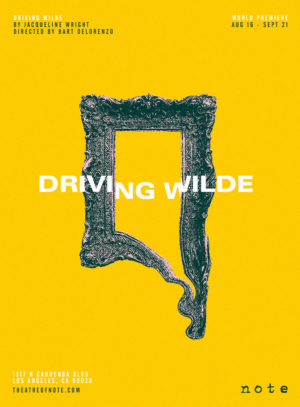 Theatre of NOTE Presents the World Premiere of DRIVING WILDE 