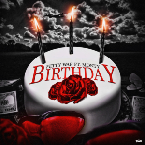 Fetty Wap and Monty Are Back With Video For BIRTHDAY 