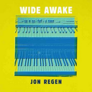 Jon Regen's New Single WIDE AWAKE Praised by Jamie Cullum on BBC Radio 2, Parade Magazine & Jazziz 