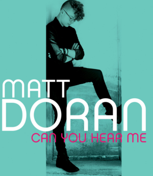 Matt Doran Releases First Full Album 'Can You Hear Me' 