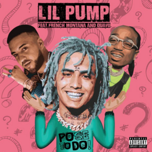 Lil Pump Drops POSE TO DO Featuring French Montana and Quavo 