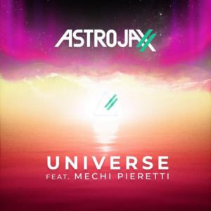 ASTROJAXX Releases UNIVERSE Feat. Argentinian Spotify Sensation Mechi Pieretti 
