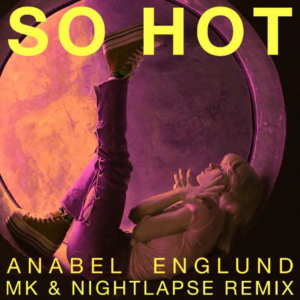 Anabel Englund Reveals MK & Nightlapse Remix Of SO HOT Image