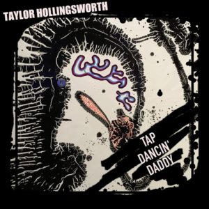 Taylor Hollingsworth Shares New Single TAP DANCIN DADDY Image