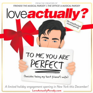 LOVE ACTUALLY? The Unauthorized Musical Parody to Play Limited Run This Winter  Image