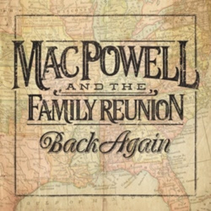 Mac Powell And The Family Reunion Release Debut Album 'Back Again' 