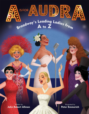 Leading Ladies Picture Book, A IS FOR AUDRA, Will Be Released This Fall 