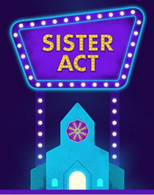 Review: SISTER ACT at The Rollins Theatre, Austin Texas 