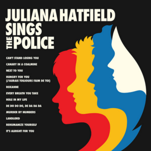 JULIANA HATFIELD SINGS THE POLICE To Be Released This November 