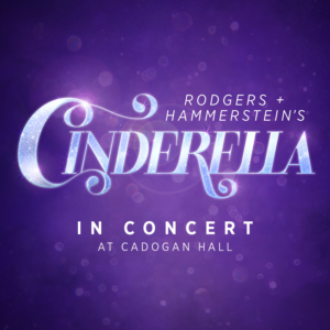 UK Premiere of RODGERS + HAMMERSTEIN'S CINDERELLA Will Play in Concert at Cadogan Hall 