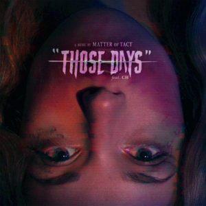 Matter Of Tact Releases 'Those Days' With Music Video  Image