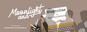 Review: MOONLIGHT AND MAGNOLIAS at Dolphin Theatre, Onehunga, Auckland 