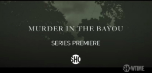 Showtime Documentary Films to Premiere MURDER IN THE BAYOU This September 