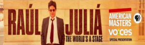 American Masters and VOCES Present RAUL JULIA: THE WORLD'S A STAGE 