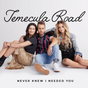 Temecula Road Shares New Song NEVER KNEW I NEEDED YOU Today 