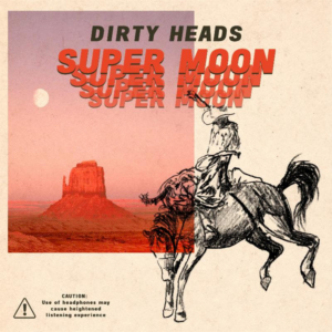 Dirty Heads Release SUPER MOON Today 
