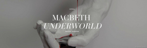 MACBETH UNDERWORLD to Play at The Mint 