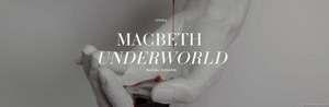 MACBETH UNDERWORLD to Play at The Mint Image