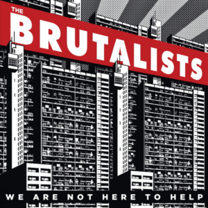 The Brutalists Announce New Album WE ARE NOT HERE TO HELP 