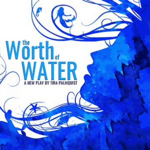 Clutch Productions Will Present Tira Palmquist's THE WORTH OF WATER At HERE Image