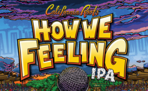 California Roots Music and Arts Festival Partners With Altamont Beer Works To Announce How We Feeling IPA Image