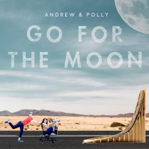 Award-Winning Andrew & Polly 'Go For the Moon' On Fifth Album For Kids & Families 