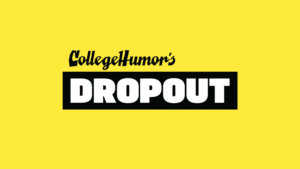 CollegeHumor's DROPOUT Unveils Slate of Originals 
