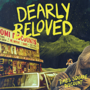 TIMES SQUARE DISCOUNT By Dearly Beloved Out Oct. 25 