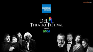 Review: DELHI THEATRE FESTIVAL To Bring Theatre Lovers Under One Roof 