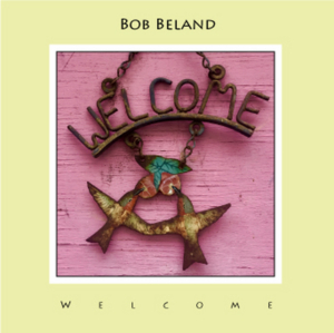 Bob Beland Releases New Album WELCOME  Image