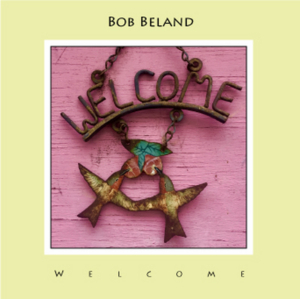 Bob Beland Releases New Album WELCOME Image