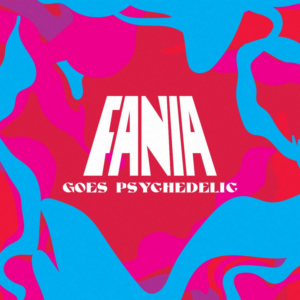 Craft Latino Presents 'Fania Goes Psychedelic,' feat. Latin Soul/Experimental Gems 