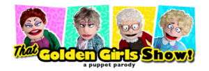 THAT GOLDEN GIRLS SHOW: A PUPPET PARODY Comes to The Marcus Center  Image