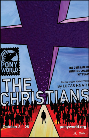 Pony World Theatre Presents THE CHRISTIANS 