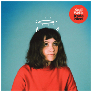 Noel Wells Releases Debut Album ITS SO NICE! Image