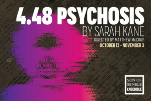 Sarah Kane's 4:48 PSYCHOSIS Opening at Son of Semele  Image