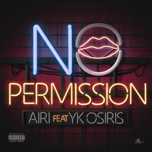 Rich Forever Music Releases 'No Permission' by Airi Featuring YK Osiris 